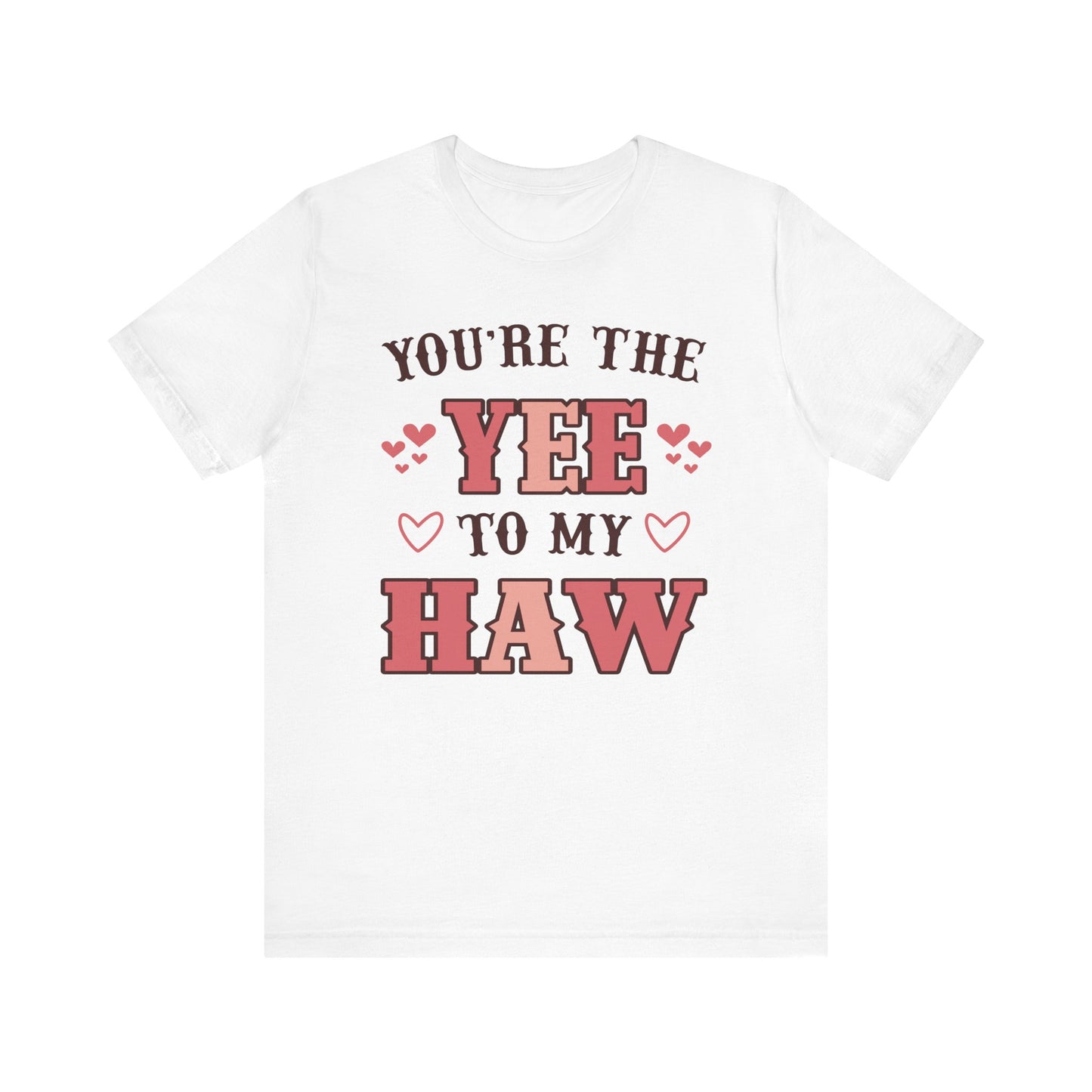 Valentine's Day T-shirt, You're the Yee to my Haw Holiday Shirt, Valentine Day Tee, Women's Men's Gender Neutral Holiday T-shirt Tee
