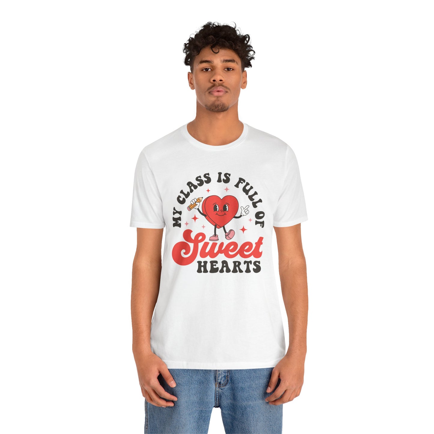 Valentine's Day T-shirt, My Class Is Full of Sweathearts Holiday Shirt, Valentine Day Tee, Teacher Valentine's Day Holiday T-shirt Tee