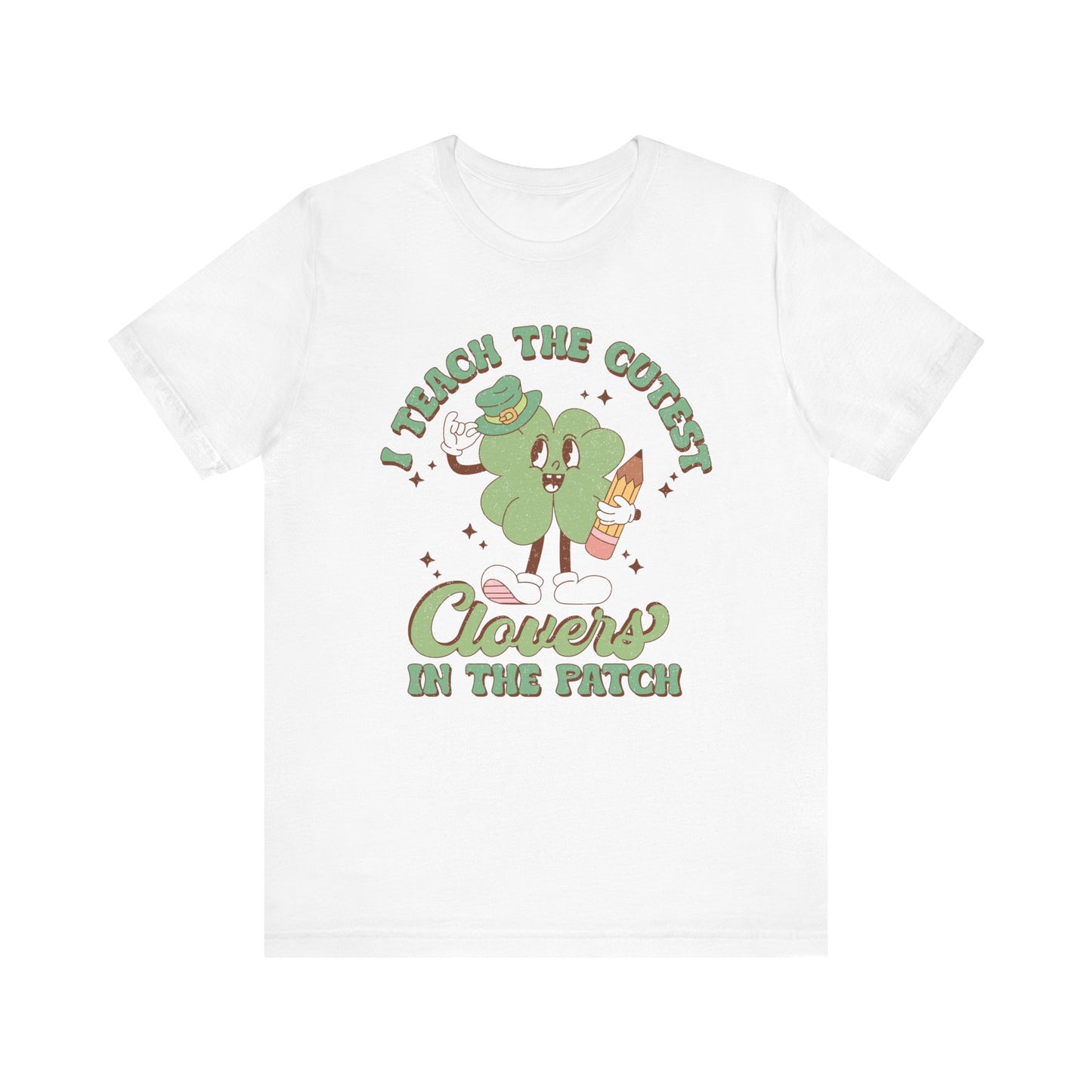 St Patricks Day I Teach The Cutest Clovers In The Patch Shamrock Cotton Tshirt, Everybody Teacher Clover Shamrock Tee Shirt Tshirt