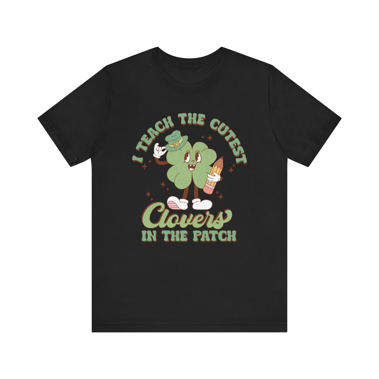 St Patricks Day I Teach The Cutest Clovers In The Patch Shamrock Cotton Tshirt, Everybody Teacher Clover Shamrock Tee Shirt Tshirt