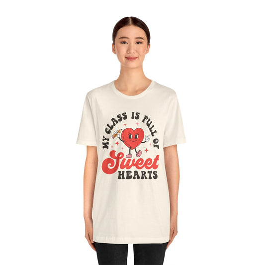 Valentine's Day T-shirt, My Class Is Full of Sweathearts Holiday Shirt, Valentine Day Tee, Teacher Valentine's Day Holiday T-shirt Tee