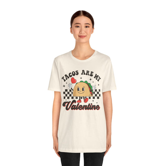 Valentine's Day T-shirt, Tacos Are My Valentine Holiday Shirt, Taco Valentine Day Tee, Women's Men's Gender Neutral Holiday T-shirt Tee
