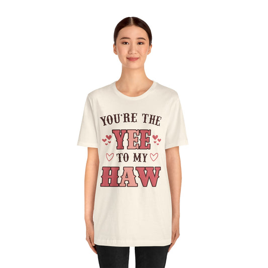 Valentine's Day T-shirt, You're the Yee to my Haw Holiday Shirt, Valentine Day Tee, Women's Men's Gender Neutral Holiday T-shirt Tee