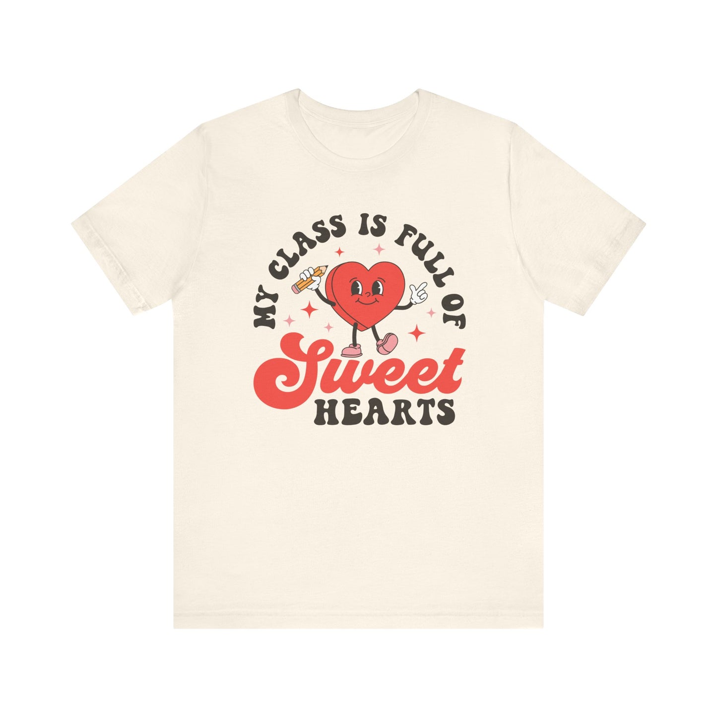 Valentine's Day T-shirt, My Class Is Full of Sweathearts Holiday Shirt, Valentine Day Tee, Teacher Valentine's Day Holiday T-shirt Tee