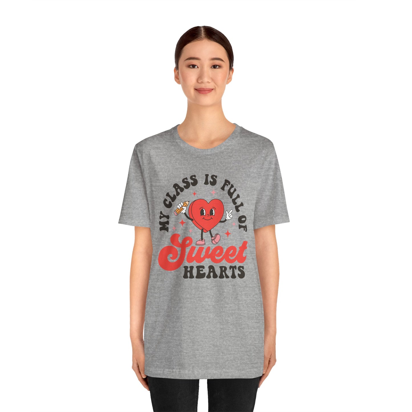 Valentine's Day T-shirt, My Class Is Full of Sweathearts Holiday Shirt, Valentine Day Tee, Teacher Valentine's Day Holiday T-shirt Tee