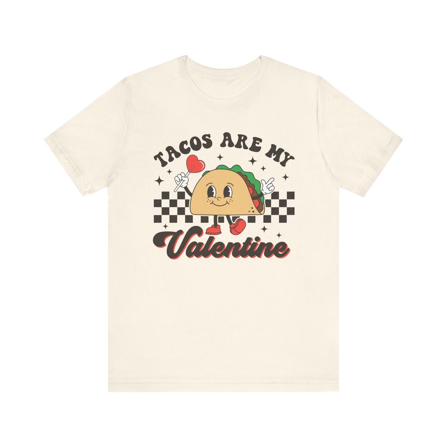 Valentine's Day T-shirt, Tacos Are My Valentine Holiday Shirt, Taco Valentine Day Tee, Women's Men's Gender Neutral Holiday T-shirt Tee