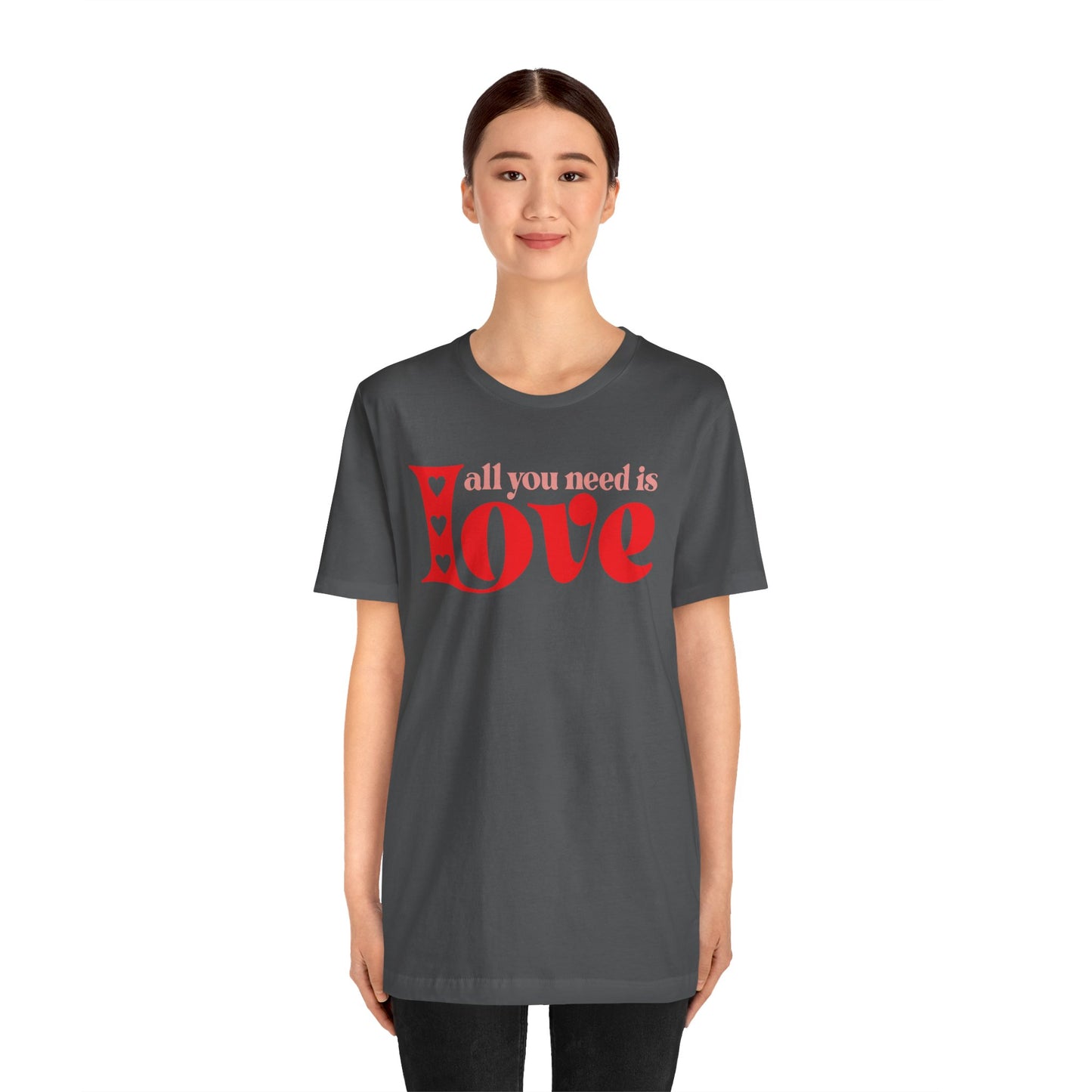 Valentine's Day Tshirt, All You Need Is Love Holiday Shirt, V-Day Tee, Women's Mens Holiday TShirt Tee