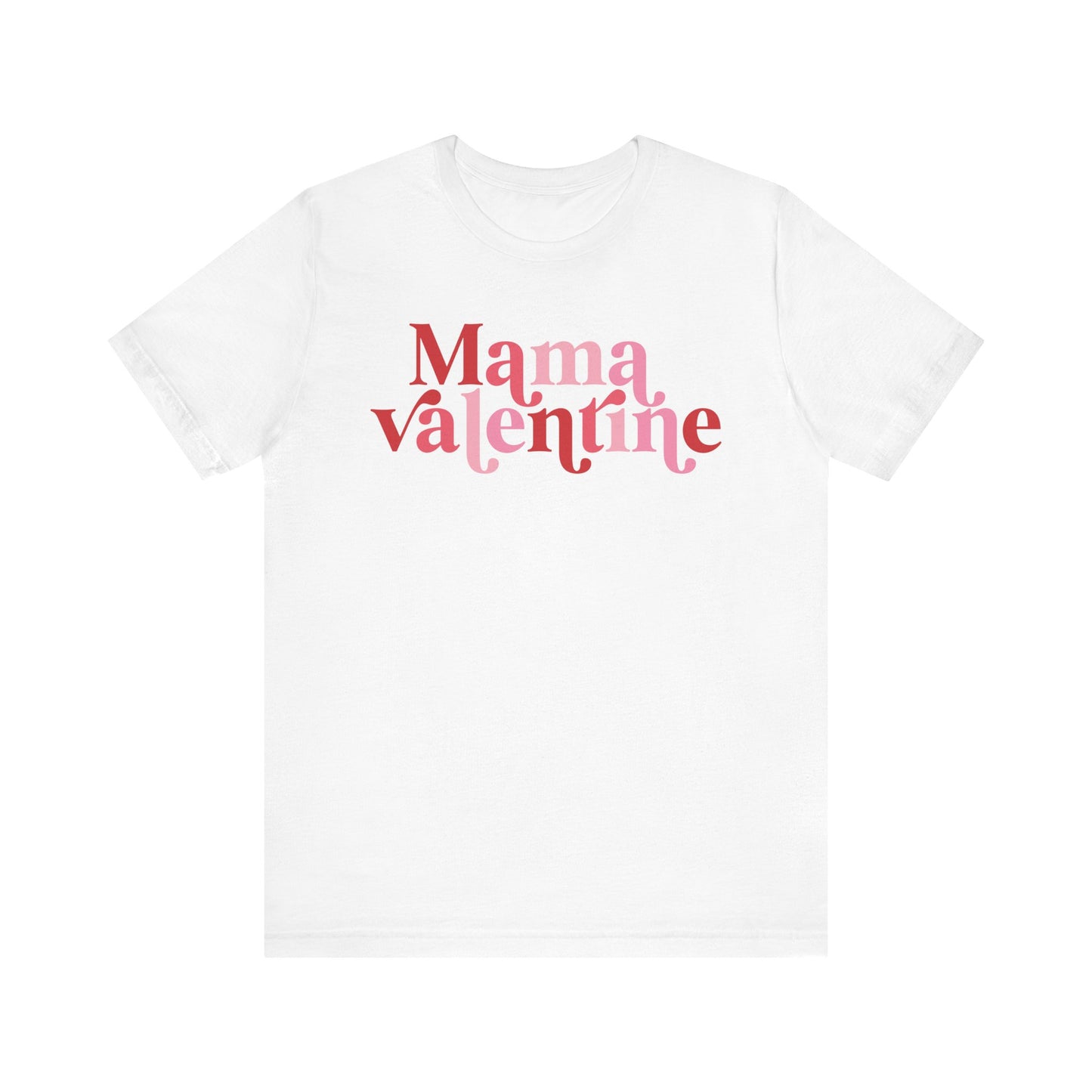 Valentine's Day T-shirt, Mama Valentine Holiday Shirt, Mama Mom Valentine Day Tee, Women's Men's Mom Mama Holiday T-shirt Tee