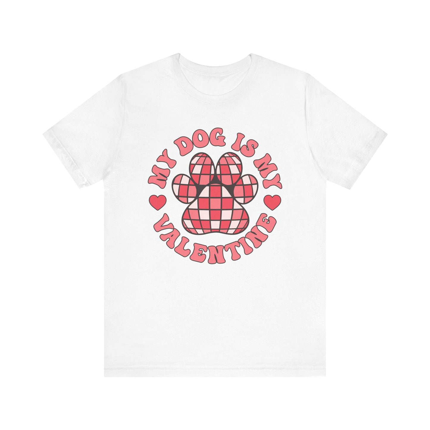 Valentine's Day T-shirt,  My Dog Is My Valentine Holiday Shirt, Dog Valentine Day Tee, Women's Men's My Dog Is My Valentine T-shirt Tee