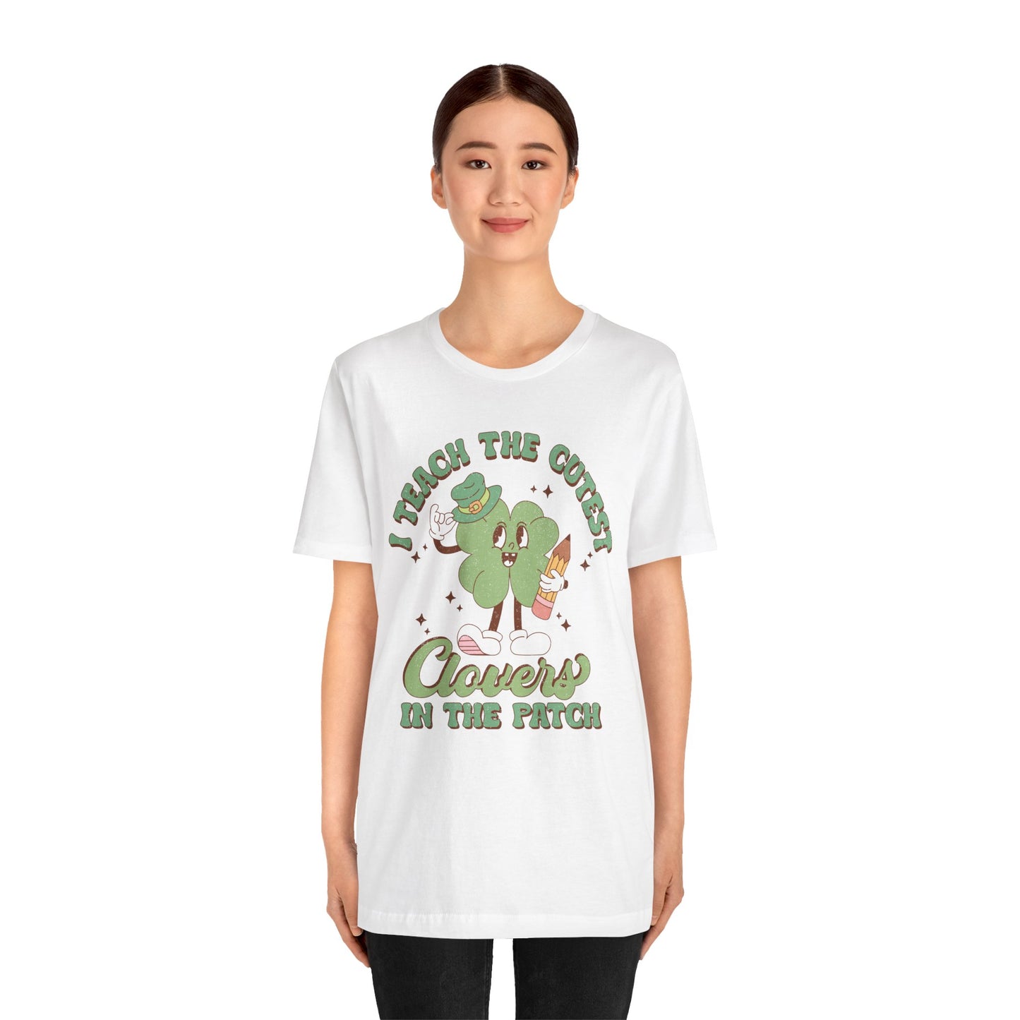 St Patricks Day I Teach The Cutest Clovers In The Patch Shamrock Cotton Tshirt, Everybody Teacher Clover Shamrock Tee Shirt Tshirt