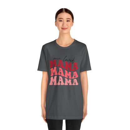 Valentine's Day Tshirt, One Loved Mama Holiday Shirt, V-Day Tee, Women's Mens Holiday TShirt Tee, Mama Valentine Shirt