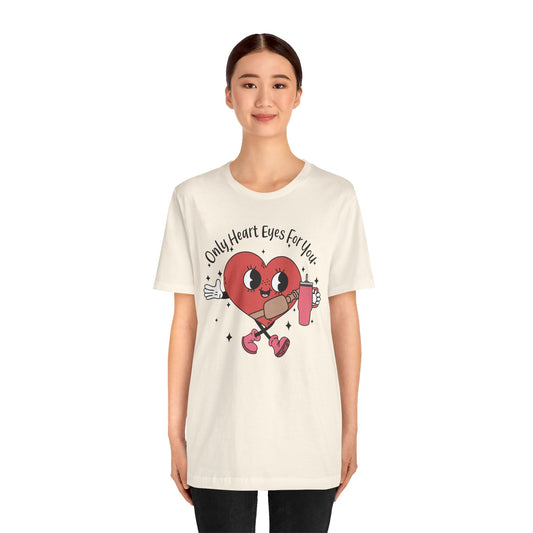 Valentine's Day T-shirt,  Only Heart Eyes For You Holiday Shirt, Valentine Day Tee Shirt, Women's Men's Gender Neutral Holiday T-shirt Tee