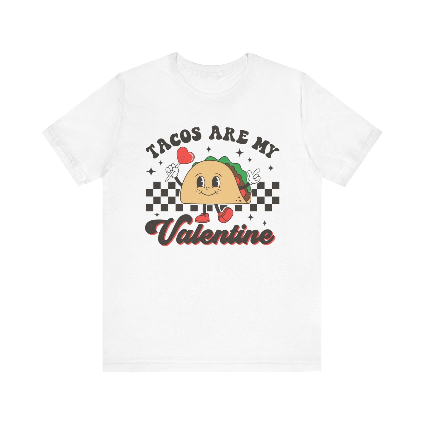 Valentine's Day T-shirt, Tacos Are My Valentine Holiday Shirt, Taco Valentine Day Tee, Women's Men's Gender Neutral Holiday T-shirt Tee