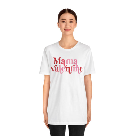 Valentine's Day T-shirt,  Mama Valentine Holiday Shirt, Mama Mom Valentine Day Tee, Women's Men's Mom Mama Holiday T-shirt Tee