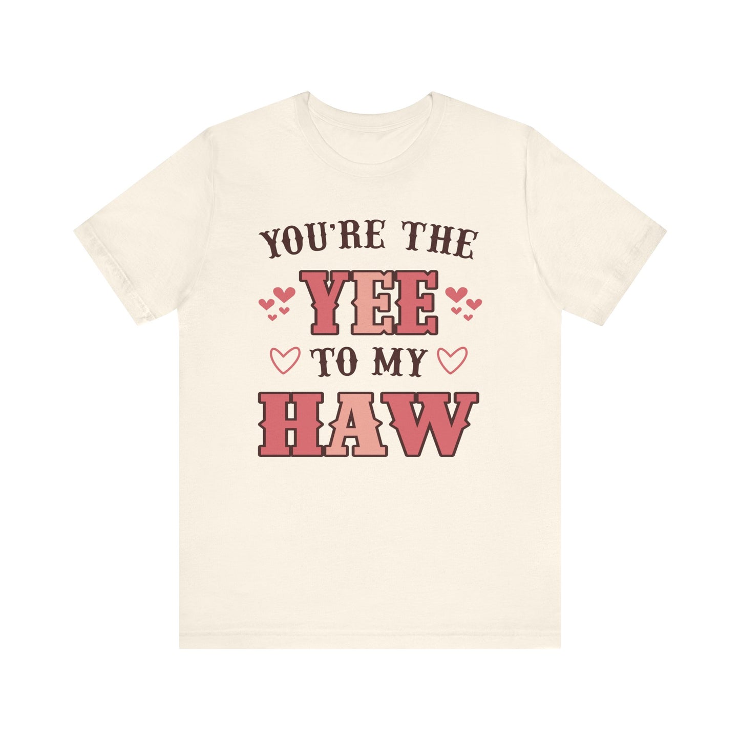 Valentine's Day T-shirt, You're the Yee to my Haw Holiday Shirt, Valentine Day Tee, Women's Men's Gender Neutral Holiday T-shirt Tee