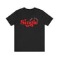 Valentine's Day T-shirt,  Yep, Still Single Heart Valentine's Holiday Shirt, Valentine Day Tee, Women's Men's Holiday T-shirt Tee