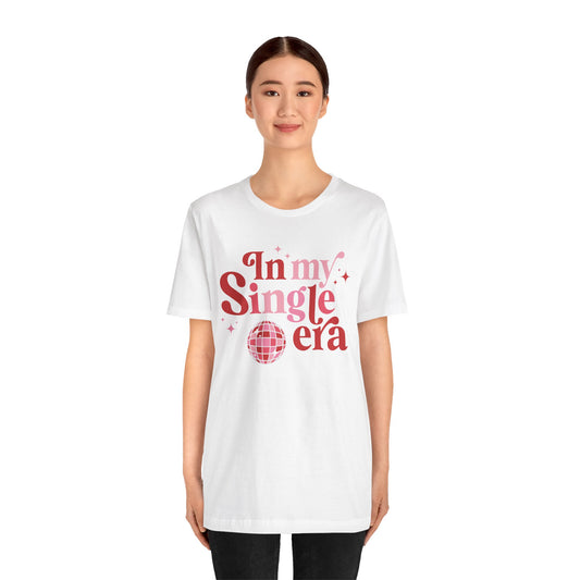 Valentine's Day T-shirt,  In My Single Era Holiday Shirt, Single Era Valentine Day Tee, Women's Men's Single Era Holiday T-shirt Tee