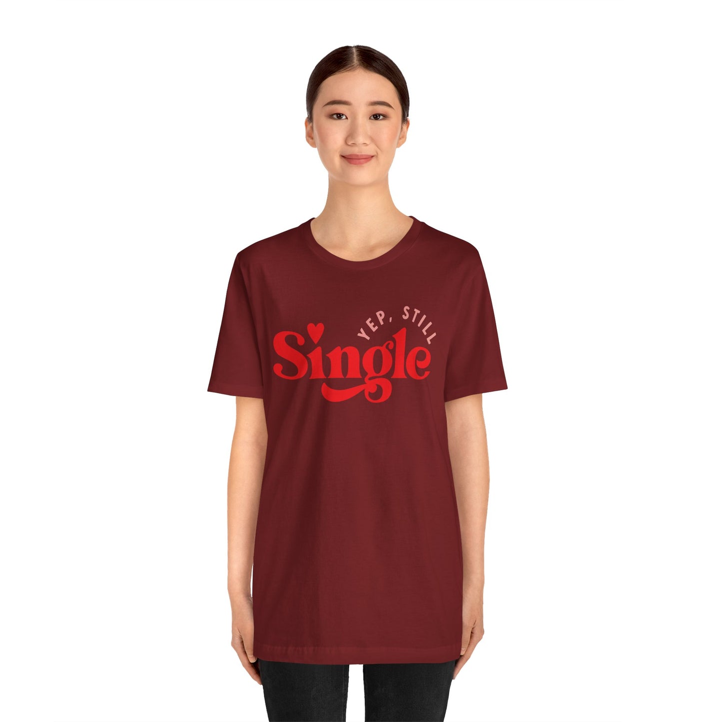 Valentine's Day T-shirt,  Yep, Still Single Heart Valentine's Holiday Shirt, Valentine Day Tee, Women's Men's Holiday T-shirt Tee