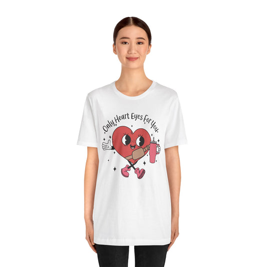 Valentine's Day T-shirt,  Only Heart Eyes For You Holiday Shirt, Valentine Day Tee Shirt, Women's Men's Gender Neutral Holiday T-shirt Tee